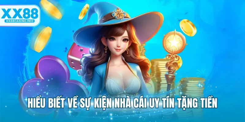 Hiểu biết về sự kiện nhà cái uy tín tặng tiền