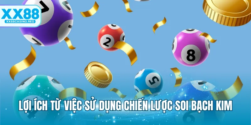 Lợi ích từ việc sử dụng chiến lược soi bạch kim