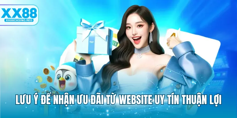 Lưu ý để nhận ưu đãi từ website uy tín thuận lợi