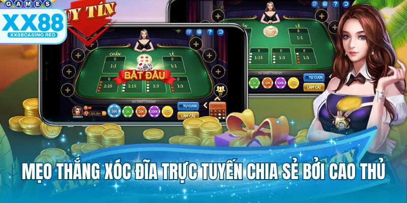 Mẹo thắng xóc đĩa trực tuyến chia sẻ bởi cao thủ