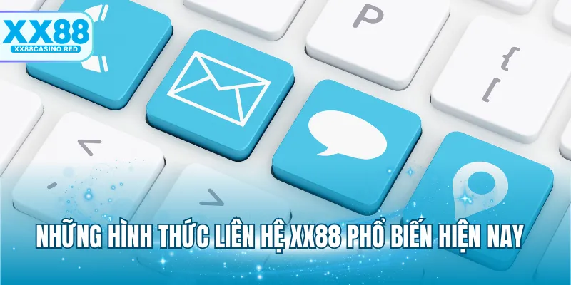 Những hình thức liên hệ XX88 phổ biến hiện nay