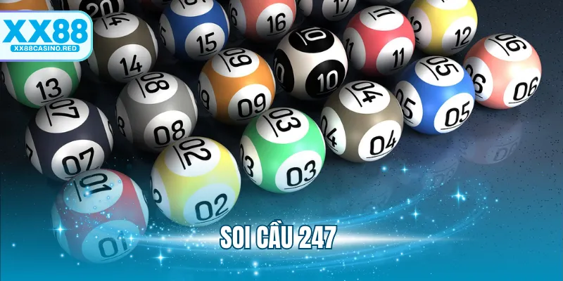 Soi Cầu 247 - Bí Quyết Lựa Chọn Con Số May Mắn Chuẩn Xác 